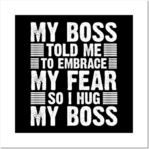 Boss Humor For A Sarcastic Authoritarian Bossy Lover Wall Art by sBag-Designs